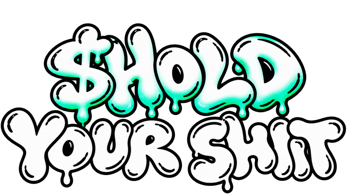 $HOLD your shit